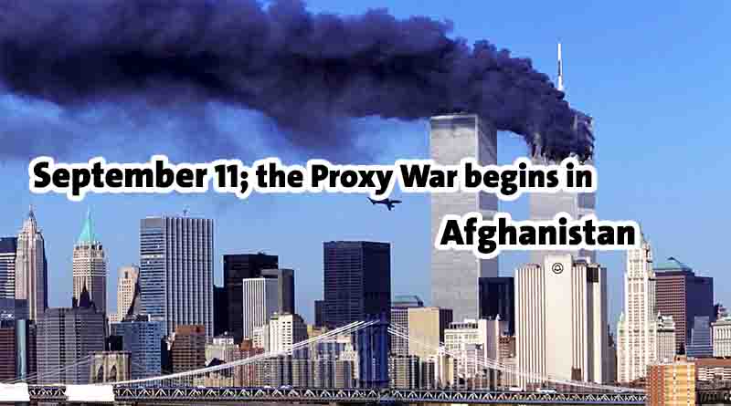 September 11; the Proxy War begins in Afghanistan