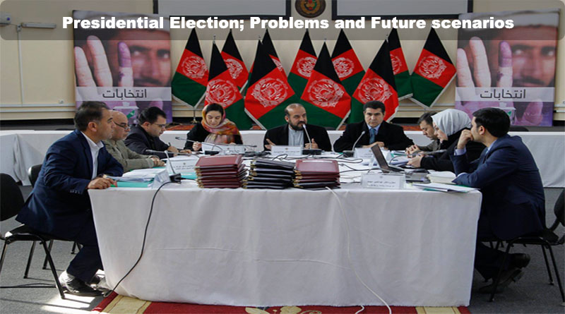 Afghan Presidential Election; Problems and Future scenarios