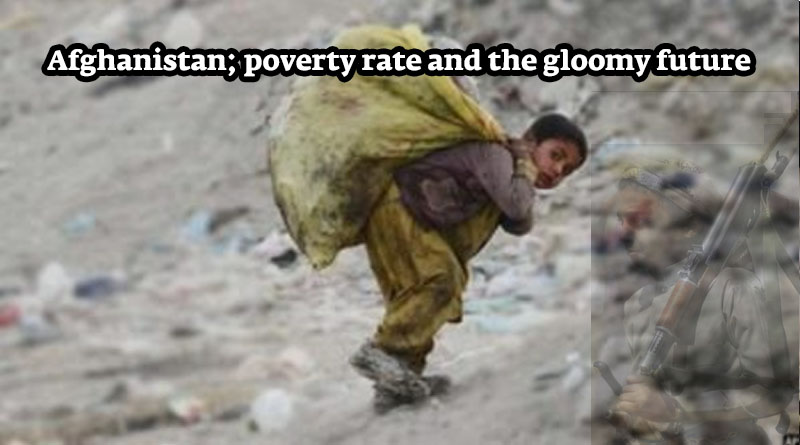 Afghanistan; poverty rate and the gloomy future