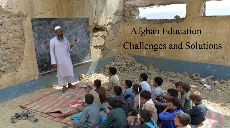 Afghan Education; Challenges and Solutions