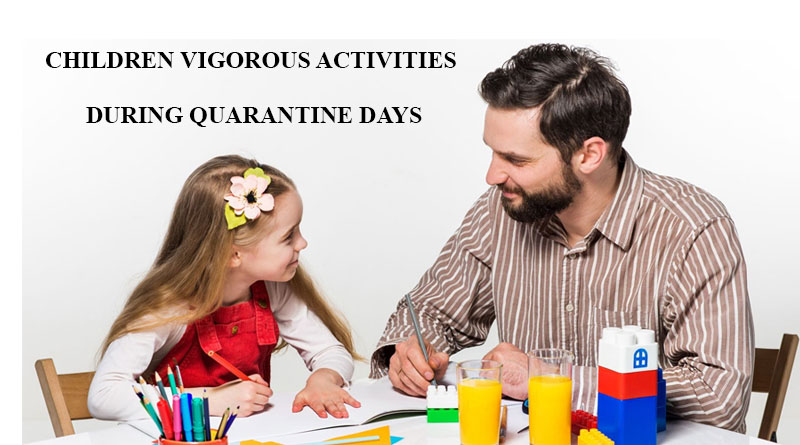 CHILDREN VIGOROUS ACTIVITIES DURING QUARANTINE DAYS