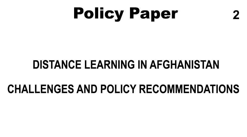 DISTANCE LEARNING IN AFGHANISTAN;  CHALLENGES AND POLICY RECOMMENDATIONS