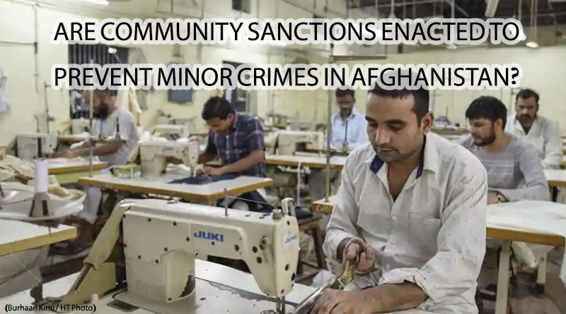 ARE COMMUNITY SANCTIONS ENACTED TO PREVENT MINOR CRIMES IN AFGHANISTAN?